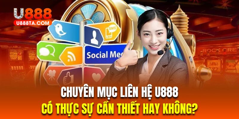 Liên lạc nhà cái là chuyên mục vô cùng cần thiết