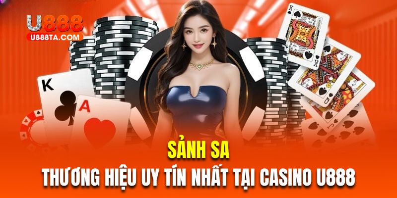 Sảnh SA là thương hiệu uy tín nhất tại casino U888